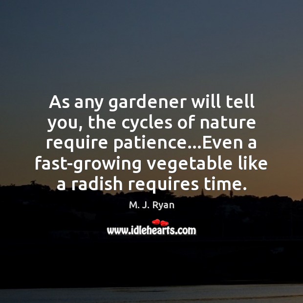 As any gardener will tell you, the cycles of nature require patience… Image