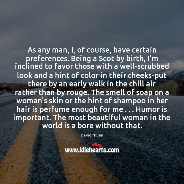As any man, I, of course, have certain preferences. Being a Scot Humor Quotes Image