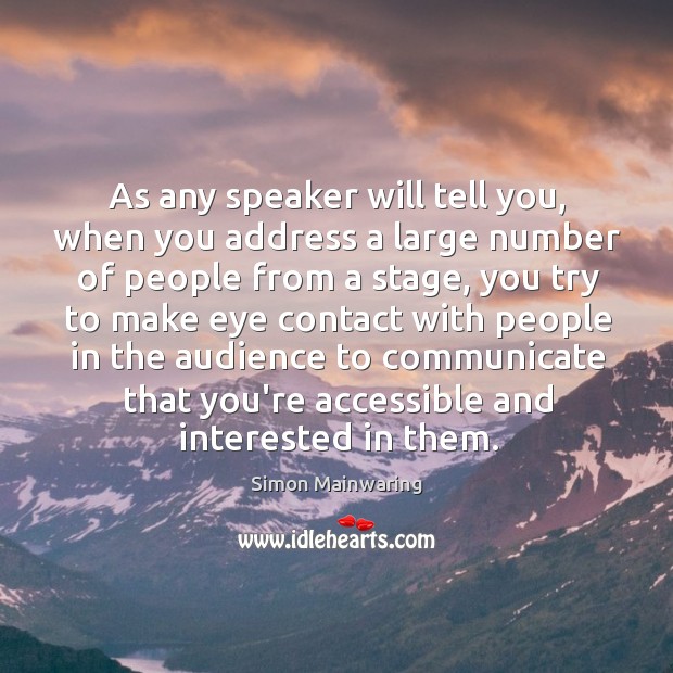 As any speaker will tell you, when you address a large number Image