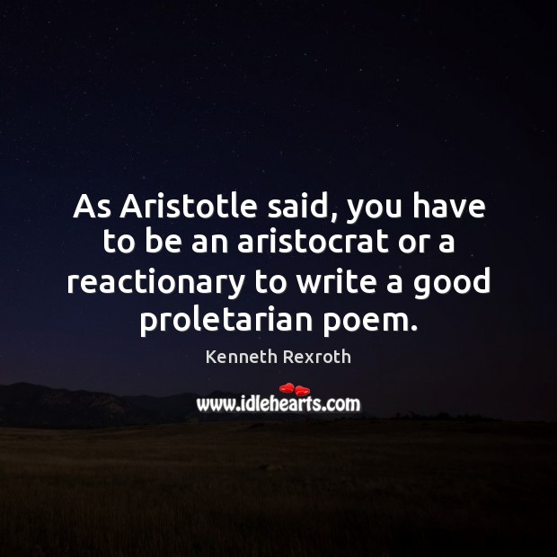 As Aristotle said, you have to be an aristocrat or a reactionary Image