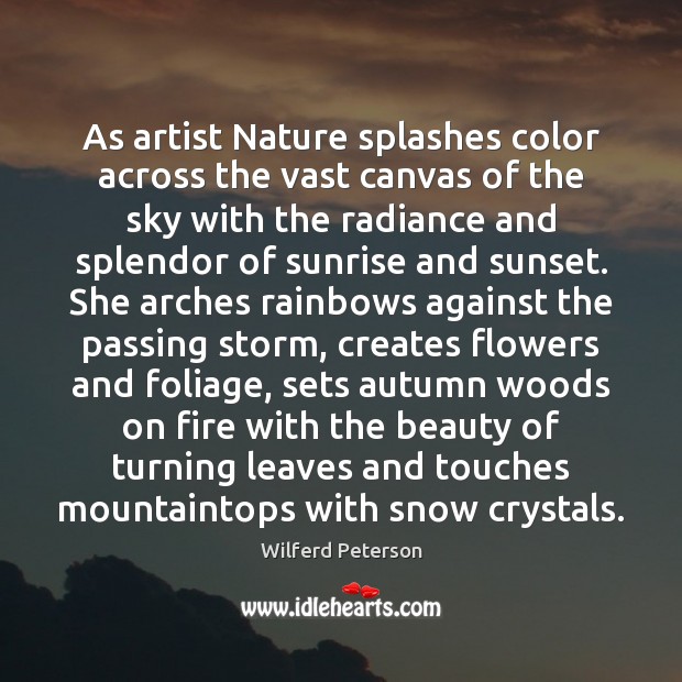 As artist Nature splashes color across the vast canvas of the sky Wilferd Peterson Picture Quote