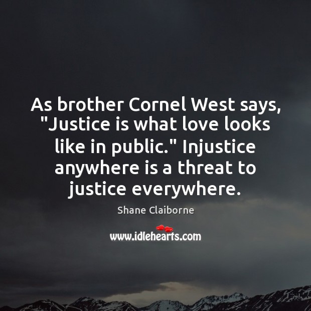 As brother Cornel West says, “Justice is what love looks like in Justice Quotes Image