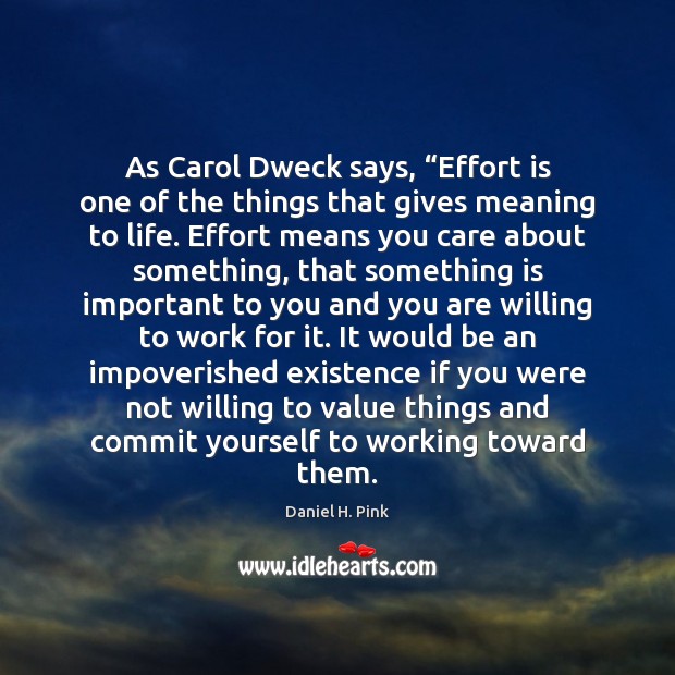 As Carol Dweck says, “Effort is one of the things that gives Effort Quotes Image
