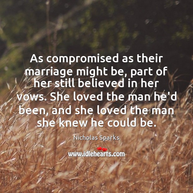 As compromised as their marriage might be, part of her still believed Nicholas Sparks Picture Quote