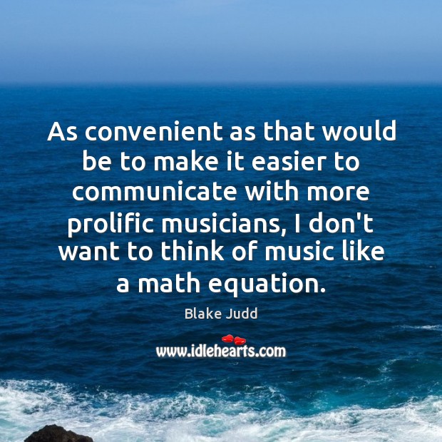 As convenient as that would be to make it easier to communicate Blake Judd Picture Quote