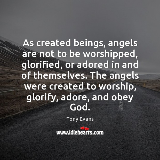 As created beings, angels are not to be worshipped, glorified, or adored Image