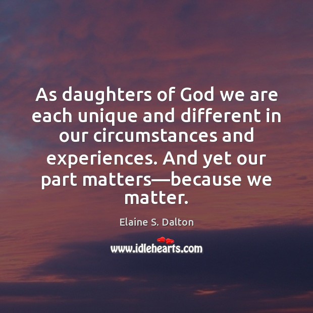 As daughters of God we are each unique and different in our Elaine S. Dalton Picture Quote