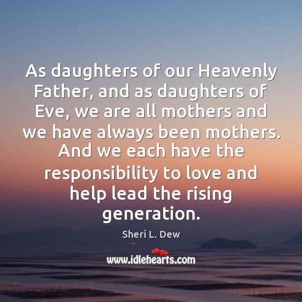 As daughters of our Heavenly Father, and as daughters of Eve, we Image