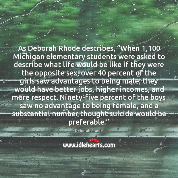 As Deborah Rhode describes, “When 1,100 Michigan elementary students were asked to describe Deborah Rhode Picture Quote