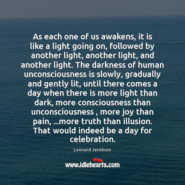 As each one of us awakens, it is like a light going Leonard Jacobson Picture Quote
