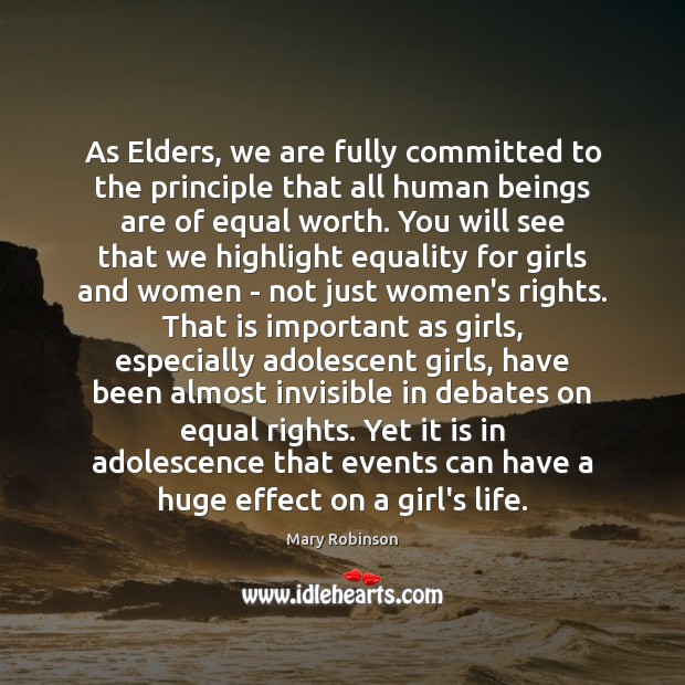 As Elders, we are fully committed to the principle that all human Mary Robinson Picture Quote