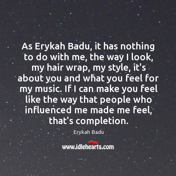 As Erykah Badu, it has nothing to do with me, the way Image