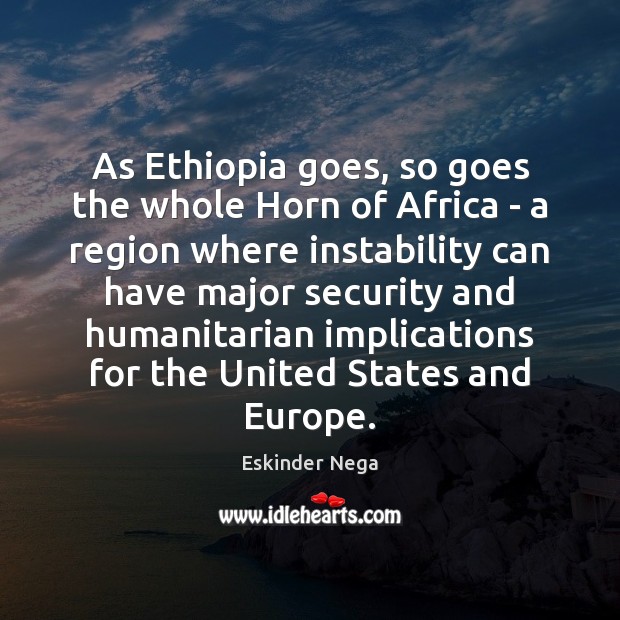 As Ethiopia goes, so goes the whole Horn of Africa – a Image