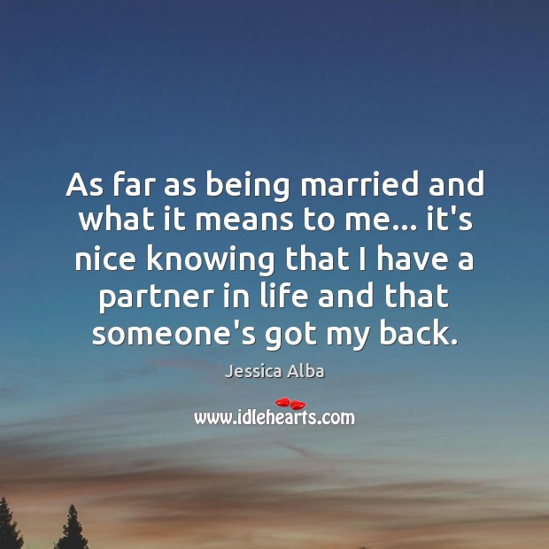 As far as being married and what it means to me… it’s Jessica Alba Picture Quote