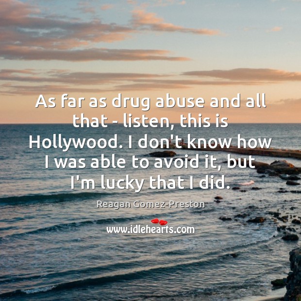 As far as drug abuse and all that – listen, this is Image