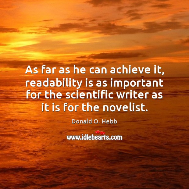 As far as he can achieve it, readability is as important for Donald O. Hebb Picture Quote