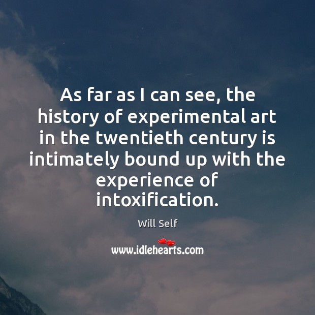 As far as I can see, the history of experimental art in 