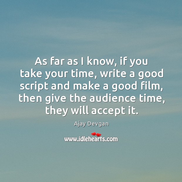 As far as I know, if you take your time, write a good script and make a good film Image