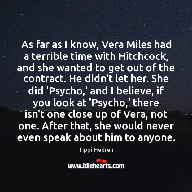 As far as I know, Vera Miles had a terrible time with Tippi Hedren Picture Quote