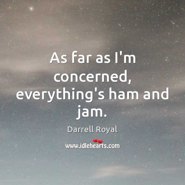 As far as I’m concerned, everything’s ham and jam. Image