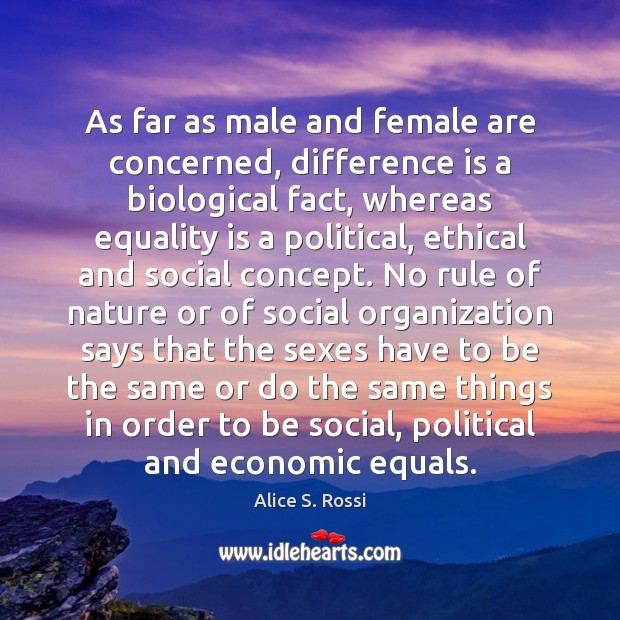 As far as male and female are concerned, difference is a biological Equality Quotes Image