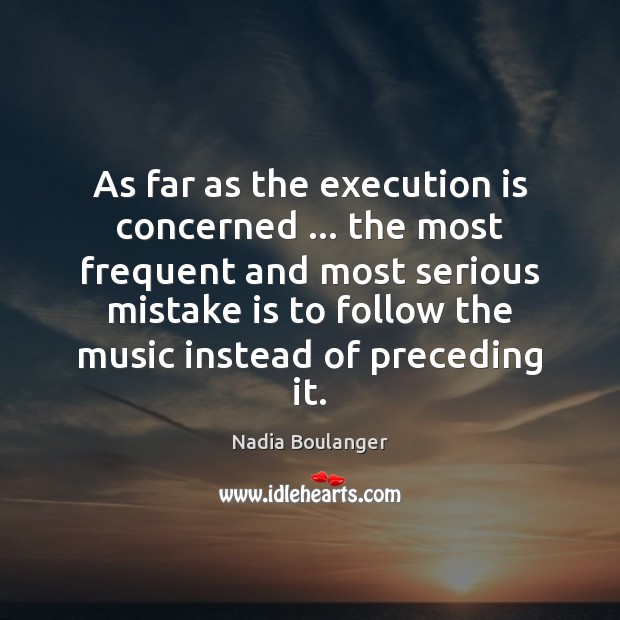 As far as the execution is concerned … the most frequent and most Mistake Quotes Image