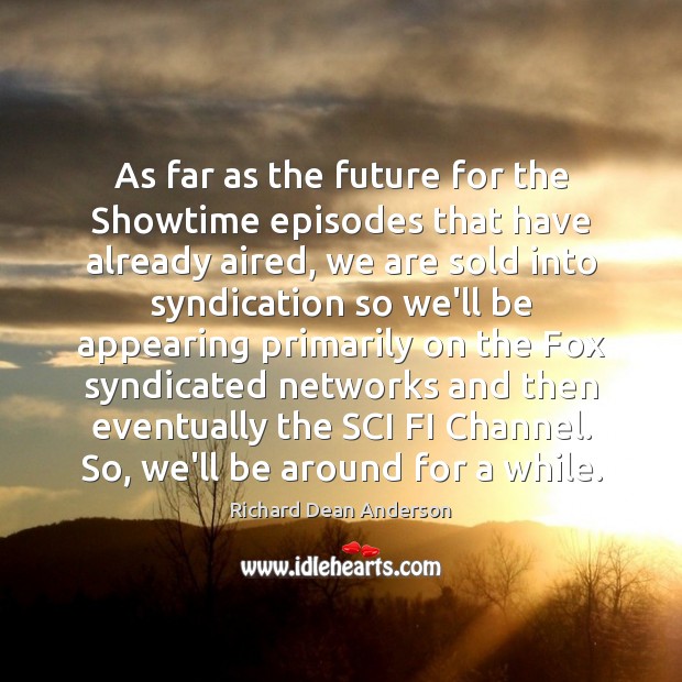 As far as the future for the Showtime episodes that have already Image