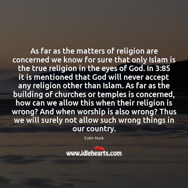 As far as the matters of religion are concerned we know for Image