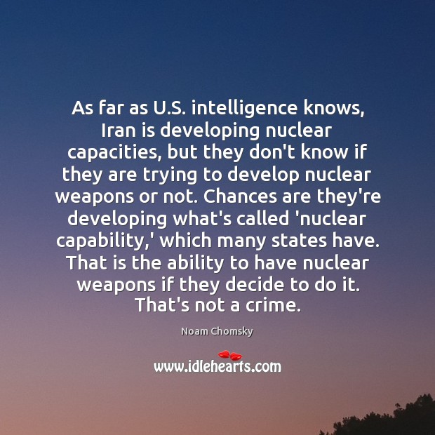 As far as U.S. intelligence knows, Iran is developing nuclear capacities, Crime Quotes Image