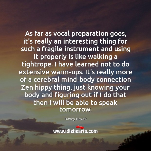As far as vocal preparation goes, it’s really an interesting thing for Image