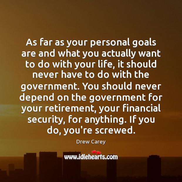 As far as your personal goals are and what you actually want Drew Carey Picture Quote