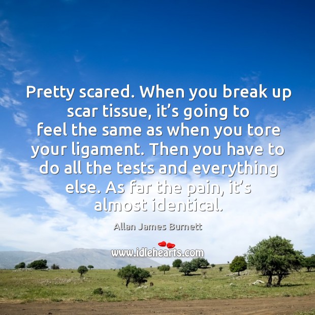 As far the pain, it’s almost identical. Break Up Quotes Image