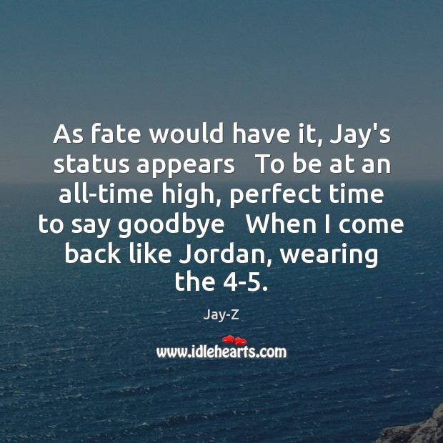 As fate would have it, Jay’s status appears   To be at an Jay-Z Picture Quote