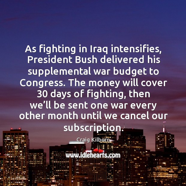 As fighting in iraq intensifies, president bush delivered his supplemental war budget to congress. Image