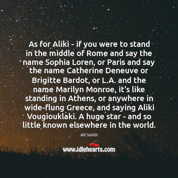 As for Aliki – if you were to stand in the middle Ali Smith Picture Quote