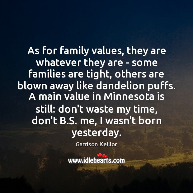 As for family values, they are whatever they are – some families Image