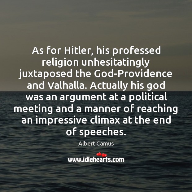 As for Hitler, his professed religion unhesitatingly juxtaposed the God-Providence and Valhalla. Image