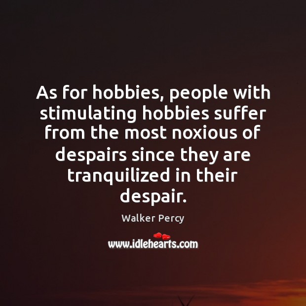 As for hobbies, people with stimulating hobbies suffer from the most noxious Image