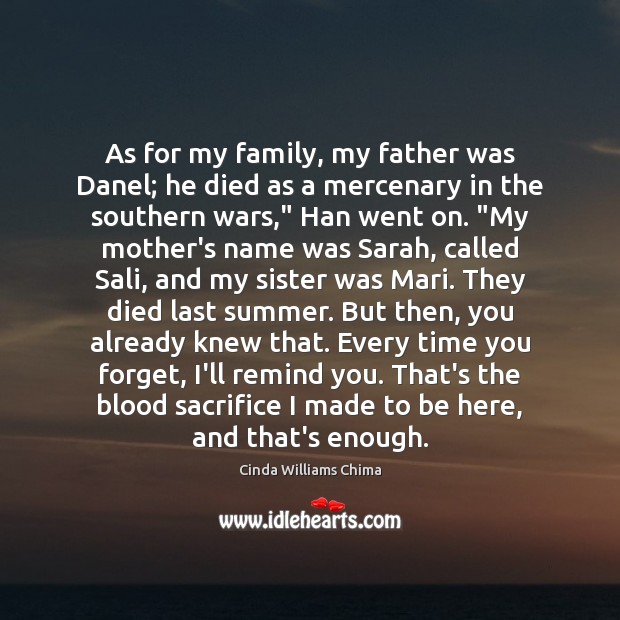 As for my family, my father was Danel; he died as a Cinda Williams Chima Picture Quote