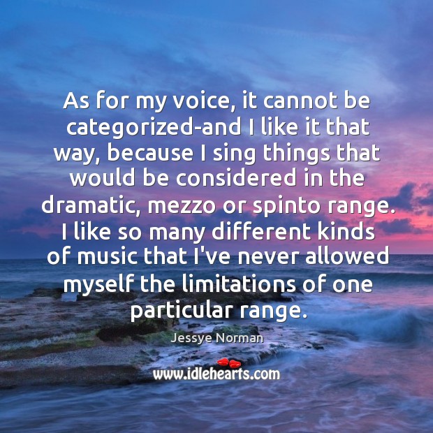 As for my voice, it cannot be categorized-and I like it that Jessye Norman Picture Quote