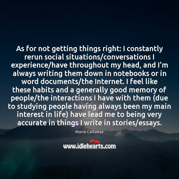 As for not getting things right: I constantly rerun social situations/conversations Marie Calloway Picture Quote