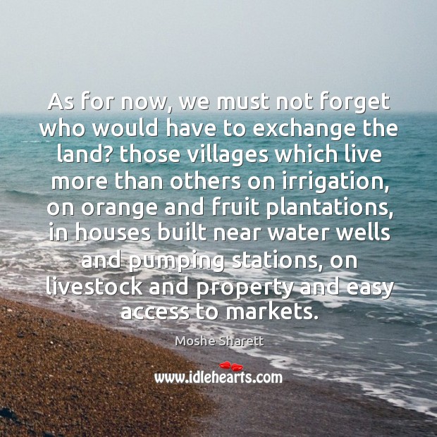 As for now, we must not forget who would have to exchange the land? those villages which.. 