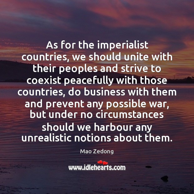 As for the imperialist countries, we should unite with their peoples and Mao Zedong Picture Quote