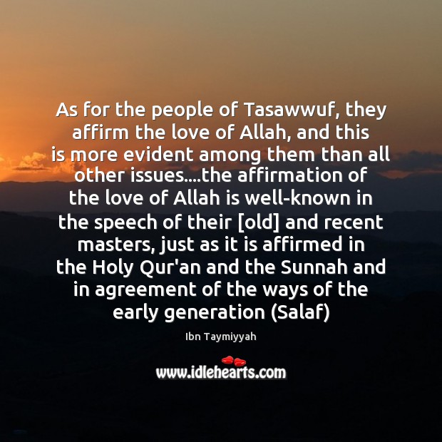 As for the people of Tasawwuf, they affirm the love of Allah, Ibn Taymiyyah Picture Quote