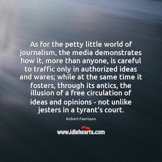 As for the petty little world of journalism, the media demonstrates how 