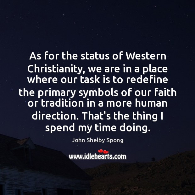 As for the status of Western Christianity, we are in a place 