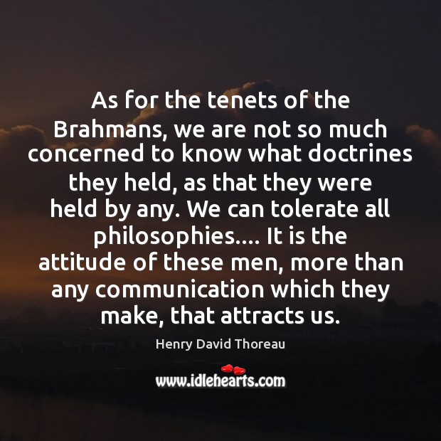 As for the tenets of the Brahmans, we are not so much Henry David Thoreau Picture Quote