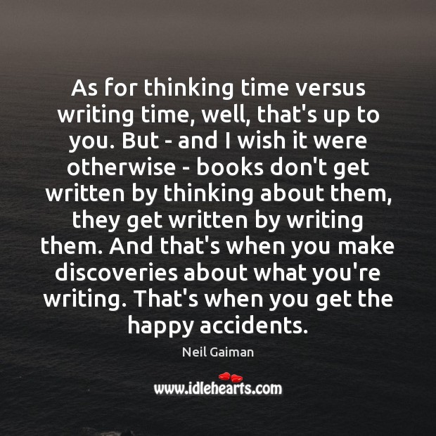 As for thinking time versus writing time, well, that’s up to you. Image