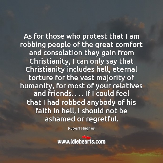 As for those who protest that I am robbing people of the Rupert Hughes Picture Quote