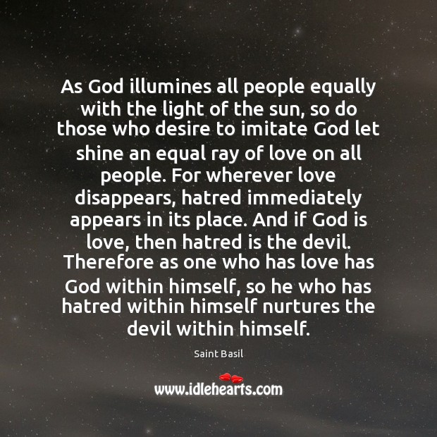 As God illumines all people equally with the light of the sun, Saint Basil Picture Quote